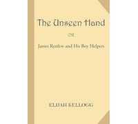 The Unseen Hand; or, James Renfew and His Boy Helpers