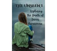 THE UNSEEN I: Exploring the Depth of Inner Awareness