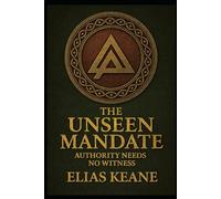The Unseen Mandate: Authority Needs No Witness
