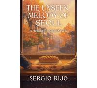The Unseen Melody of Seoul: A Healing Romance Novella