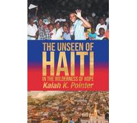 The Unseen of Haiti in the Wilderness of Hope