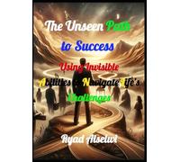 The Unseen Path to Success: Using Invisible Abilities to Navigate Life’s Challenges