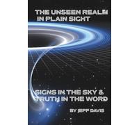 The Unseen Realm in Plain Sight: Signs in the Sky & Truth in the Word
