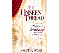 The Unseen Thread: What if your breakthrough Is Buried in Your Past