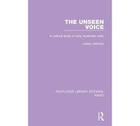 The Unseen Voice: A Cultural Study of Early Australian Radio (Routledge Library Editions: Radio) - [Version Originale] Inconnu (Auteur)