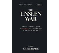 The Unseen War: A Novel of a Father, His Autistic Son, and a System That Calls Silence a Choice
