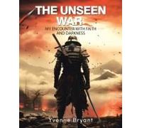The Unseen War: My Encounter With Faith And Darkness