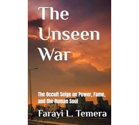 The Unseen War: The Occult Seige on Power, Fame, and the Human Soul
