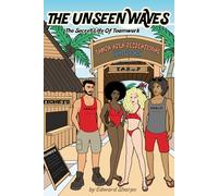 THE UNSEEN WAVES: The Secret Life Of Teamwork