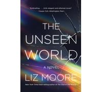 The Unseen World: A Novel