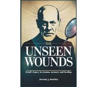 The unseen wounds: freud’s legacy in trauma, memory and healing