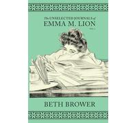 The Unselected Journals of Emma M. Lion: Vol. 1