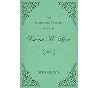 The Unselected Journals of Emma M. Lion: Vol. 1
