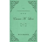 The Unselected Journals of Emma M. Lion: Vol. 1