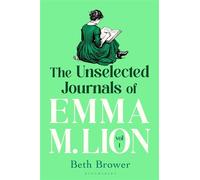 The Unselected Journals of Emma M. Lion, vol. 1 - Beth Brower - Bloomsbury Publishing - ebook (ePub) - Livre