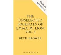 The Unselected Journals of Emma M. Lion, vol. 3 - Beth Brower - Bloomsbury Publishing - ebook (ePub) - Livre