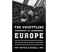 The Unsettling of Europe: How Migration Reshaped a Continent