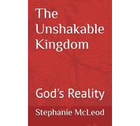 THE UNSHAKABLE KINGDOM: GOD'S REALITY