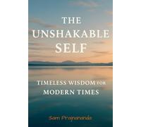 The Unshakable Self: A Universal Guide to Mastering Your Mind, Emotions, and Life.