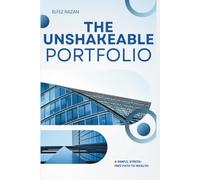 The Unshakeable Portfolio: A Simple, Stress-Free System to Build Wealth and Design a Life You Love