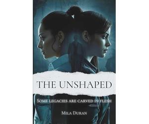 The Unshaped: Some legacies are carved in flesh