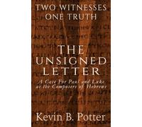 The Unsigned Letter: A Case For Paul and Luke as the Composers of Hebrews