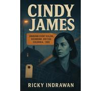 The Unsolved Murder of Cindy James: Unknown Event Ruling, Richmond, British Columbia, 1989.