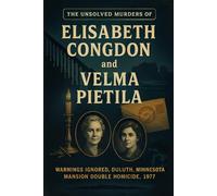 The Unsolved Murder of Elisabeth Congdon and Velma Pietila: Warnings Ignored, Duluth, Minnesota, mansion double homicide, 1977