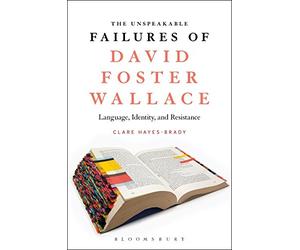 The Unspeakable Failures of David Foster Wallace