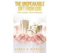 The Unspeakable Gift From God - Debbie D. Reynolds - Xulon Press - Livre en Anglais Debbie D. ReynoldsDebbie D. Reynolds (Auteur)