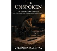 The Unspoken: Facing Internal Affairs: What Officers and Their Families Need to Know