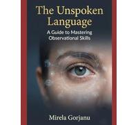 The Unspoken Language: A Guide to Mastering Observational Skills
