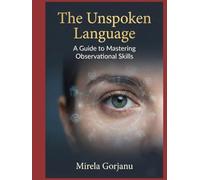 The Unspoken Language: A Guide to Mastering Observational Skills