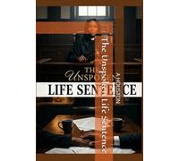 The Unspoken Life Sentence