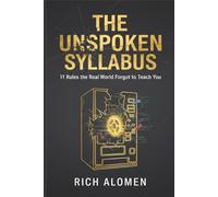 The Unspoken Syllabus: 11 Rules the Real World Forgot to Teach You