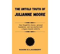 The Unspoken Truth of Julianne Moore: How thoughtful choices, personal boundaries, and raw emotion built a legacy beyond celebrity