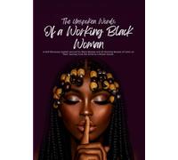 The Unspoken Words of a Working Black Woman: A Guided Self Care Journal and Activity Book for Working Black Women, Women of Color and Teens with ... Pages, and Career Goal Setting Exercises