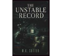 The Unstable Record: A Psychological Thriller of Fractured Reality, Weaponized Perception, and Conspiracy