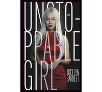 THE UNSTOPPABLE GIRL: How to Stop Shrinking Yourself, Restore Your Identity, Awaken Your Feminine Energy, and Rise into Your Worth