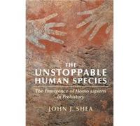 The Unstoppable Human Species by Shea & John J. State University of New York & Stony Brook Shea John J. State University of New York Stony Brook (Auteur)