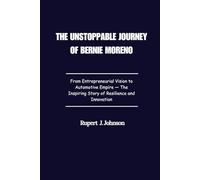 The Unstoppable Journey of Bernie Moreno: From Entrepreneurial Vision to Automotive Empire - The Inspiring Story of Resilience and Innovation