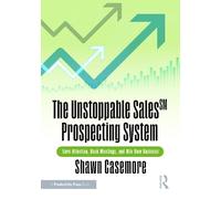 The Unstoppable Sales^sm Prospecting System: Earn Attention, Book Meetings, and Win New Business