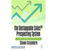 The Unstoppable Sales^SM Prospecting System Earn Attention, Book Meetings, and Win New Business - Shawn Casemore - Productivity Press - ebook (ePub) - Livre