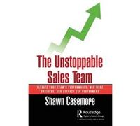 The Unstoppable Sales Team by Shawn Casemore Shawn Casemore (Auteur)