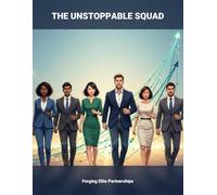 The Unstoppable Squad: Forging Elite Partnerships