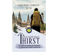 THE UNSTOPPABLE THIRST: El Camino de Santiago de Compostela An Alchemic Path Towards The Inner Self