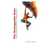 The Unstoppables Ones: 20 Stories of Rejection, Reinvention, and Relentless Success