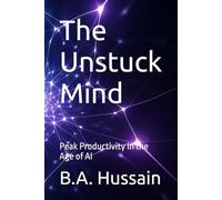 The Unstuck Mind: Peak Productivity in the Age of AI