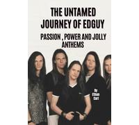 THE UNTAMED JOURNEY OF EDGUY: PASSION , POWER AND JOLLY ANTHEMS