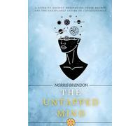 The Untapped Mind: A guide to ancient meditation, inner energy, and the unexplored layers of consciousness